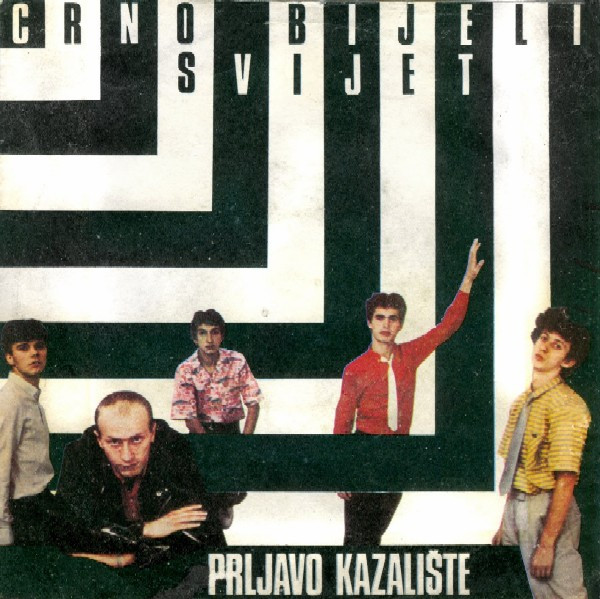 Prljavo Kazalište - Crno Bijeli Svijet (7