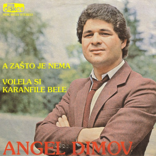 Angel Dimov - A ZaÅ¡to Je Nema / Volela Si Karanfile Bele (7